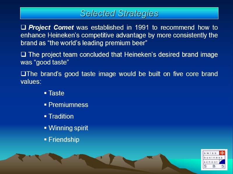 Project Comet was established in 1991 to recommend how to enhance Heineken’s competitive advantage